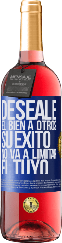 29,95 € | Vino Rosado Edición ROSÉ Deséale el bien a otros, su éxito no va a limitar el tuyo Etiqueta Azul. Etiqueta personalizable Vino joven Cosecha 2024 Tempranillo