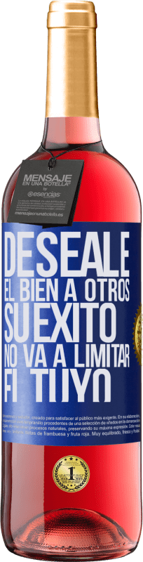 «Deséale el bien a otros, su éxito no va a limitar el tuyo» Edición ROSÉ