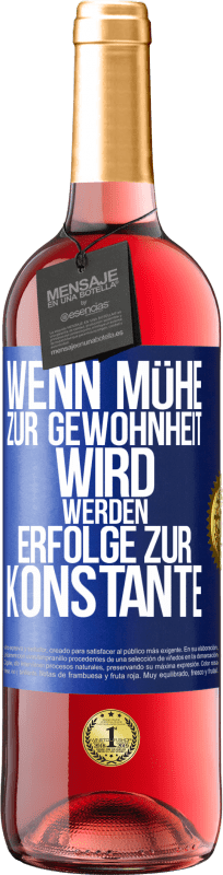 29,95 € | Roséwein ROSÉ Ausgabe Wenn Mühe zur Gewohnheit wird, werden Erfolge zur Konstante Blaue Markierung. Anpassbares Etikett Junger Wein Ernte 2024 Tempranillo