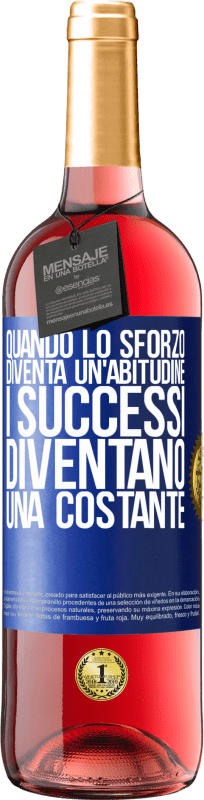 29,95 € | Vino rosato Edizione ROSÉ Quando lo sforzo diventa un'abitudine, i successi diventano una costante Etichetta Blu. Etichetta personalizzabile Vino giovane Raccogliere 2024 Tempranillo