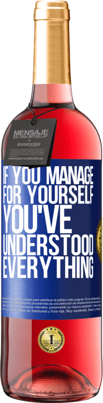 29,95 € | Rosé Wine ROSÉ Edition If you manage for yourself, you've understood everything Blue Label. Customizable label Young wine Harvest 2023 Tempranillo