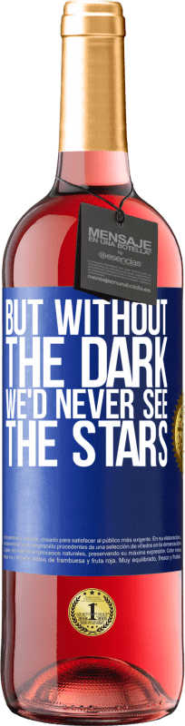 29,95 € 免费送货 | 桃红葡萄酒 ROSÉ版 但是如果没有黑暗，我们将永远看不到星星 蓝色标签. 可自定义的标签 青年酒 收成 2023 Tempranillo