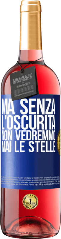 29,95 € | Vino rosato Edizione ROSÉ Ma senza l'oscurità, non vedremmo mai le stelle Etichetta Blu. Etichetta personalizzabile Vino giovane Raccogliere 2024 Tempranillo