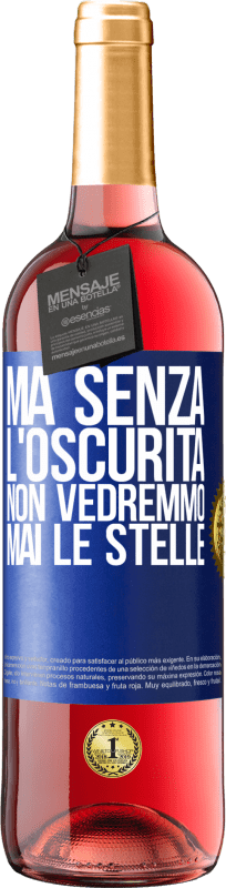 29,95 € Spedizione Gratuita | Vino rosato Edizione ROSÉ Ma senza l'oscurità, non vedremmo mai le stelle Etichetta Blu. Etichetta personalizzabile Vino giovane Raccogliere 2025 Tempranillo