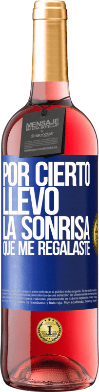 «Por cierto, llevo la sonrisa que me regalaste» Edición ROSÉ