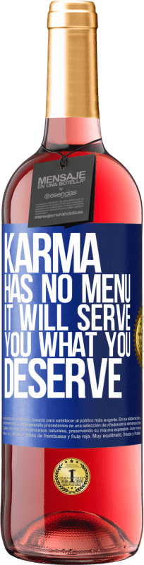 «Karma has no menu. It will serve you what you deserve» ROSÉ Edition