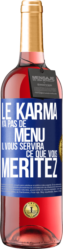 29,95 € | Vin rosé Édition ROSÉ Le karma n'a pas de menu. Il vous servira ce que vous méritez Étiquette Bleue. Étiquette personnalisable Vin jeune Récolte 2023 Tempranillo