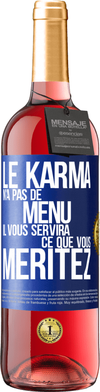 29,95 € Envoi gratuit | Vin rosé Édition ROSÉ Le karma n'a pas de menu. Il vous servira ce que vous méritez Étiquette Bleue. Étiquette personnalisable Vin jeune Récolte 2025 Tempranillo
