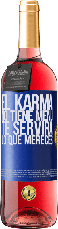 29,95 € | Vino Rosado Edición ROSÉ El Karma no tiene menú. Te servirá lo que mereces Etiqueta Azul. Etiqueta personalizable Vino joven Cosecha 2023 Tempranillo