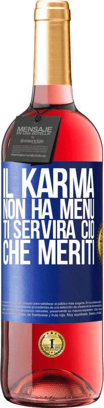 29,95 € | Vino rosato Edizione ROSÉ Il karma non ha menu. Ti servirà ciò che meriti Etichetta Blu. Etichetta personalizzabile Vino giovane Raccogliere 2023 Tempranillo