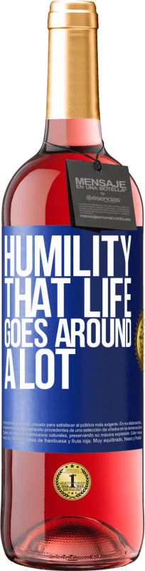 29,95 € | Rosé Wine ROSÉ Edition Humility, that life goes around a lot Blue Label. Customizable label Young wine Harvest 2023 Tempranillo