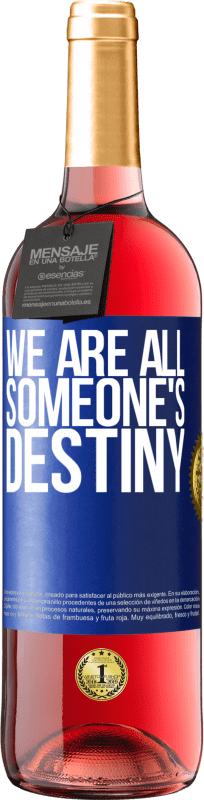 24,95 € Free Shipping | Rosé Wine ROSÉ Edition We are all someone's destiny Blue Label. Customizable label Young wine Harvest 2021 Tempranillo