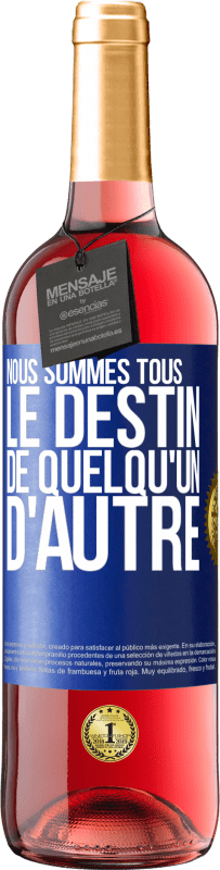 29,95 € | Vin rosé Édition ROSÉ Nous sommes tous le destin de quelqu'un d'autre Étiquette Bleue. Étiquette personnalisable Vin jeune Récolte 2024 Tempranillo