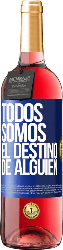 29,95 € | Vino Rosado Edición ROSÉ Todos somos el destino de alguien Etiqueta Azul. Etiqueta personalizable Vino joven Cosecha 2024 Tempranillo