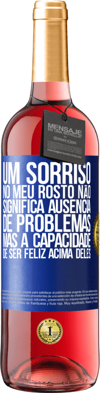 29,95 € | Vinho rosé Edição ROSÉ Um sorriso no meu rosto não significa ausência de problemas, mas a capacidade de ser feliz acima deles Etiqueta Azul. Etiqueta personalizável Vinho jovem Colheita 2024 Tempranillo