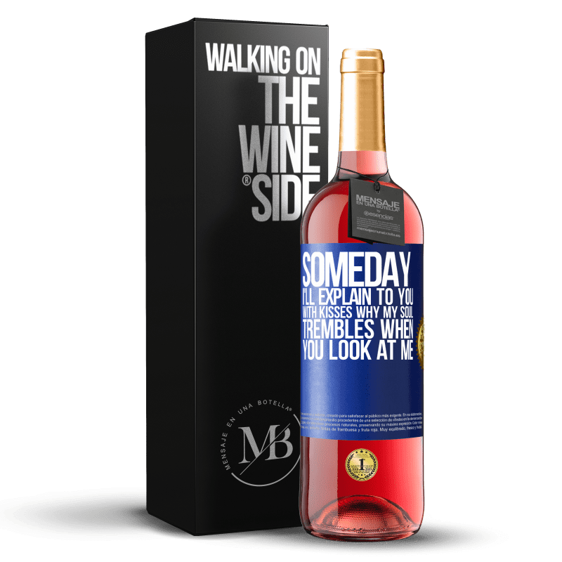 29,95 € Free Shipping | Rosé Wine ROSÉ Edition Someday I'll explain to you with kisses why my soul trembles when you look at me Blue Label. Customizable label Young wine Harvest 2023 Tempranillo