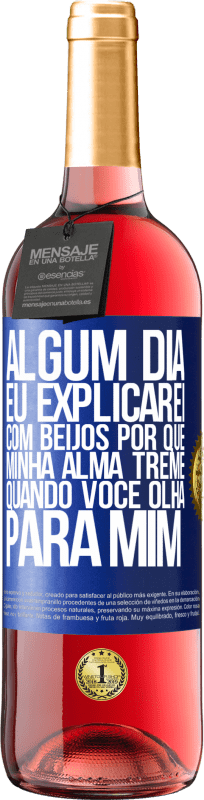 29,95 € | Vinho rosé Edição ROSÉ Algum dia eu explicarei com beijos por que minha alma treme quando você olha para mim Etiqueta Azul. Etiqueta personalizável Vinho jovem Colheita 2024 Tempranillo