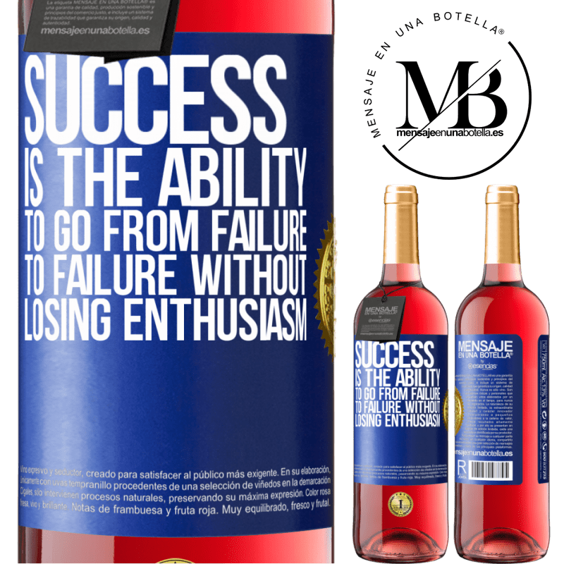 29,95 € Free Shipping | Rosé Wine ROSÉ Edition Success is the ability to go from failure to failure without losing enthusiasm Blue Label. Customizable label Young wine Harvest 2021 Tempranillo