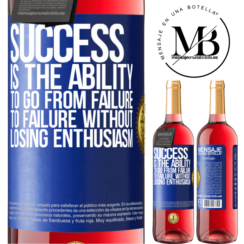 29,95 € Free Shipping | Rosé Wine ROSÉ Edition Success is the ability to go from failure to failure without losing enthusiasm Blue Label. Customizable label Young wine Harvest 2023 Tempranillo