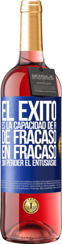 29,95 € Envío gratis | Vino Rosado Edición ROSÉ El éxito es la capacidad de ir de fracaso en fracaso sin perder el entusiasmo Etiqueta Azul. Etiqueta personalizable Vino joven Cosecha 2025 Tempranillo