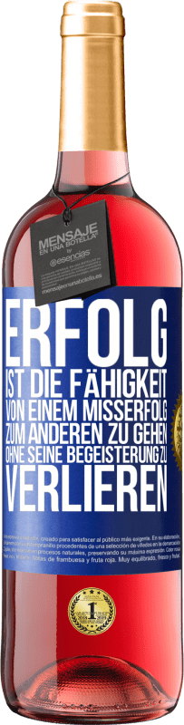 29,95 € | Roséwein ROSÉ Ausgabe Erfolg ist die Fähigkeit, von einem Misserfolg zum anderen zu gehen, ohne seine Begeisterung zu verlieren Blaue Markierung. Anpassbares Etikett Junger Wein Ernte 2024 Tempranillo