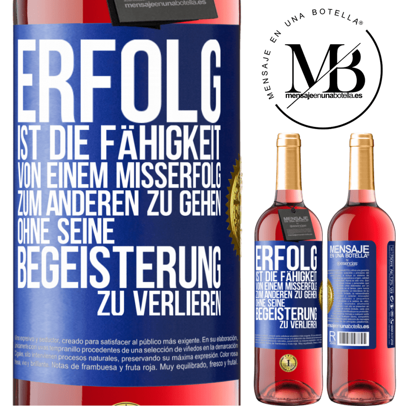 29,95 € Kostenloser Versand | Roséwein ROSÉ Ausgabe Erfolg ist die Fähigkeit, von einem Misserfolg zum anderen zu gehen, ohne seine Begeisterung zu verlieren Blaue Markierung. Anpassbares Etikett Junger Wein Ernte 2023 Tempranillo