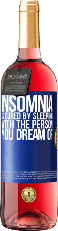 «Insomnia is cured by sleeping with the person you dream of» ROSÉ Edition