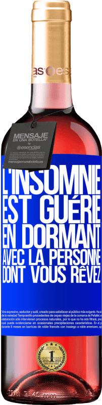 Envoi gratuit | Vin rosé Édition ROSÉ L'insomnie est guérie en dormant avec la personne dont vous rêvez Étiquette Bleue. Étiquette personnalisable Vin jeune Récolte 2023 Tempranillo