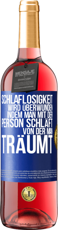 29,95 € | Roséwein ROSÉ Ausgabe Schlaflosigkeit wird überwunden, indem man mit der Person schläft, von der man träumt Blaue Markierung. Anpassbares Etikett Junger Wein Ernte 2025 Tempranillo