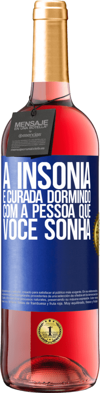 29,95 € | Vinho rosé Edição ROSÉ A insônia é curada dormindo com a pessoa que você sonha Etiqueta Azul. Etiqueta personalizável Vinho jovem Colheita 2025 Tempranillo