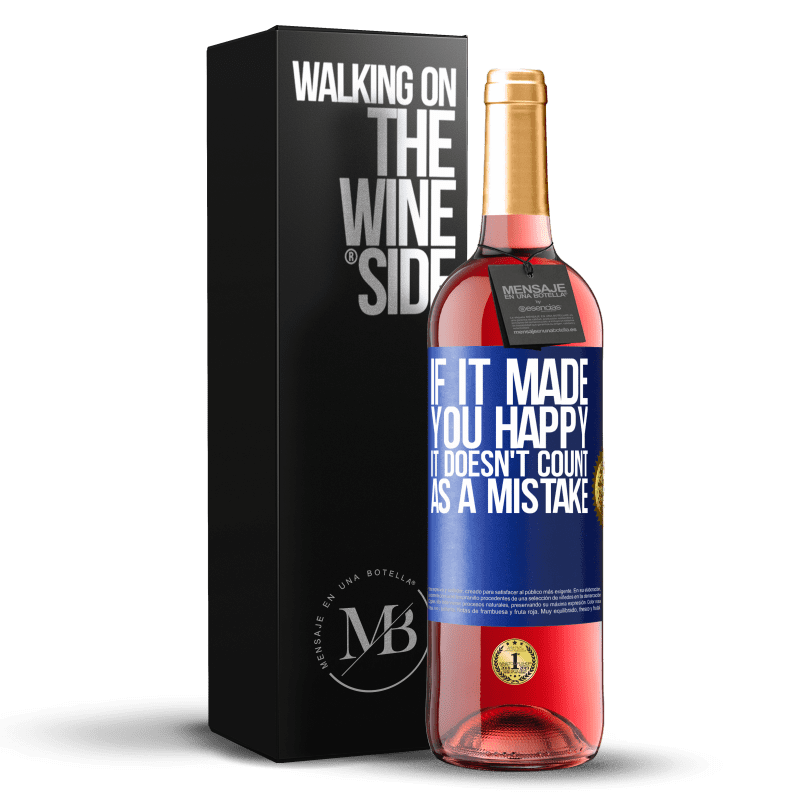 29,95 € Free Shipping | Rosé Wine ROSÉ Edition If it made you happy, it doesn't count as a mistake Blue Label. Customizable label Young wine Harvest 2023 Tempranillo