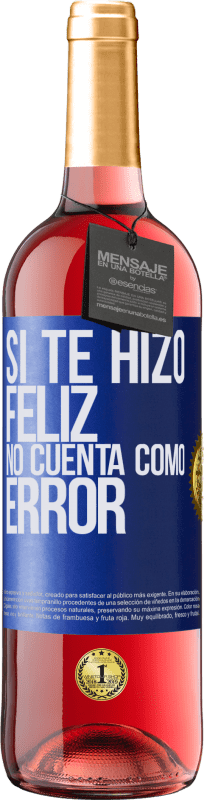 «Si te hizo feliz, no cuenta como error» Edición ROSÉ