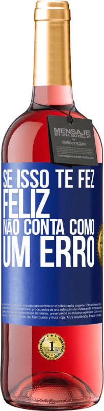 Envio grátis | Vinho rosé Edição ROSÉ Se isso te fez feliz, não conta como um erro Etiqueta Azul. Etiqueta personalizável Vinho jovem Colheita 2023 Tempranillo