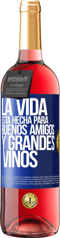 Envío gratis | Vino Rosado Edición ROSÉ La vida está hecha para buenos amigos y grandes vinos Etiqueta Azul. Etiqueta personalizable Vino joven Cosecha 2023 Tempranillo