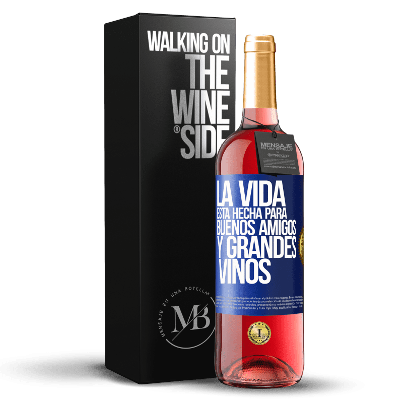 29,95 € Envío gratis | Vino Rosado Edición ROSÉ La vida está hecha para buenos amigos y grandes vinos Etiqueta Azul. Etiqueta personalizable Vino joven Cosecha 2023 Tempranillo