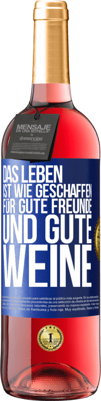 Kostenloser Versand | Roséwein ROSÉ Ausgabe Das Leben ist wie geschaffen für gute Freunde und gute Weine Blaue Markierung. Anpassbares Etikett Junger Wein Ernte 2023 Tempranillo