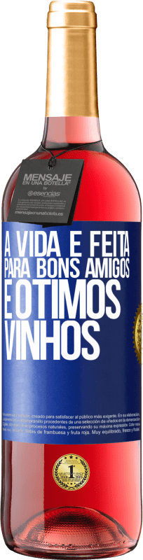 Envio grátis | Vinho rosé Edição ROSÉ A vida é feita para bons amigos e ótimos vinhos Etiqueta Azul. Etiqueta personalizável Vinho jovem Colheita 2023 Tempranillo