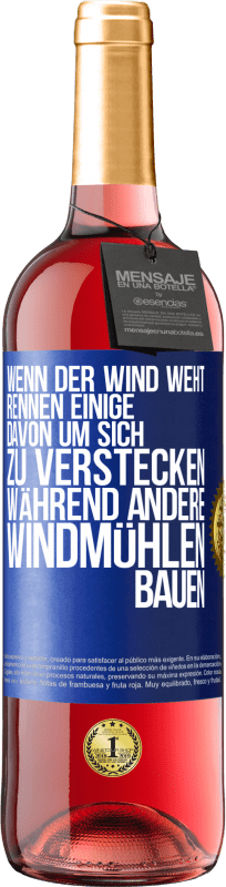 29,95 € | Roséwein ROSÉ Ausgabe Wenn der Wind weht, rennen einige davon, um sich zu verstecken, während andere Windmühlen bauen Blaue Markierung. Anpassbares Etikett Junger Wein Ernte 2023 Tempranillo
