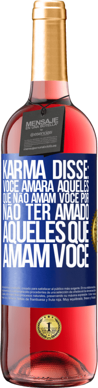 29,95 € | Vinho rosé Edição ROSÉ Karma disse: você amará aqueles que não amam você por não ter amado aqueles que amam você Etiqueta Azul. Etiqueta personalizável Vinho jovem Colheita 2024 Tempranillo