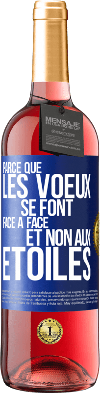 29,95 € | Vin rosé Édition ROSÉ Parce que les voeux se font face à face et non aux étoiles Étiquette Bleue. Étiquette personnalisable Vin jeune Récolte 2023 Tempranillo