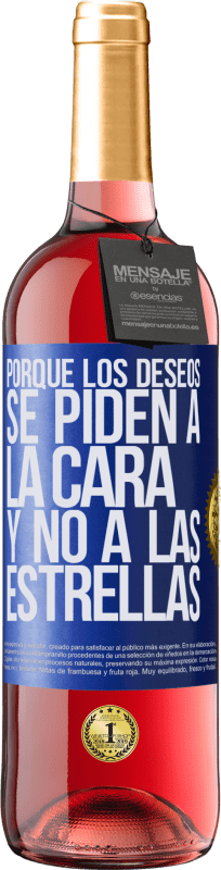 29,95 € | Vino Rosado Edición ROSÉ Porque los deseos se piden a la cara, y no a las estrellas Etiqueta Azul. Etiqueta personalizable Vino joven Cosecha 2023 Tempranillo