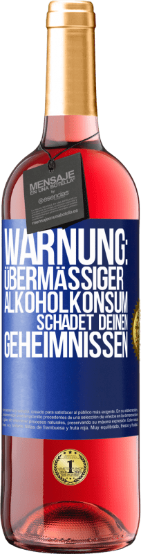 29,95 € | Roséwein ROSÉ Ausgabe Warnung: Übermäßiger Alkoholkonsum schadet deinen Geheimnissen Blaue Markierung. Anpassbares Etikett Junger Wein Ernte 2023 Tempranillo