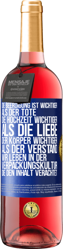 Kostenloser Versand | Roséwein ROSÉ Ausgabe Die Beerdigung ist wichtiger als der Tote, die Hochzeit wichtiger als die Liebe, der Körper wichtiger als der Verstand. Wir lebe Blaue Markierung. Anpassbares Etikett Junger Wein Ernte 2023 Tempranillo