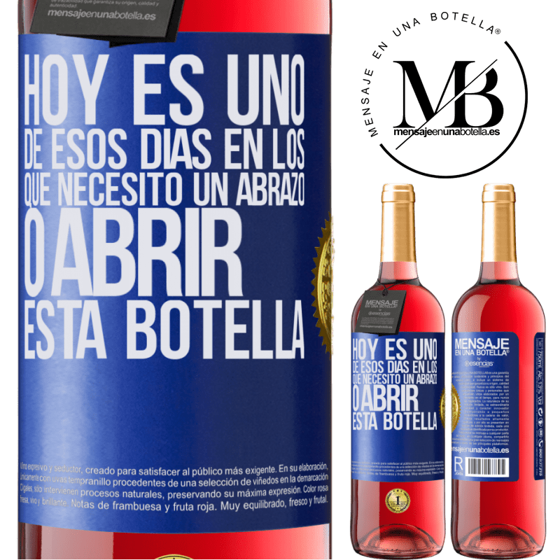 29,95 € Бесплатная доставка | Розовое вино Издание ROSÉ Сегодня один из тех дней, когда мне нужно обнять или открыть эту бутылку Синяя метка. Настраиваемая этикетка Молодое вино Урожай 2022 Tempranillo