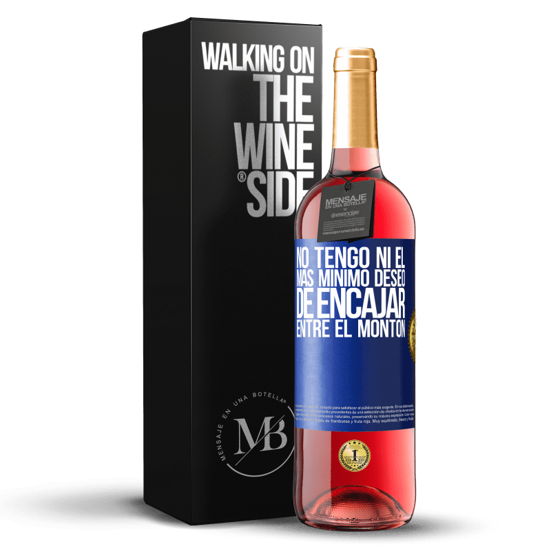 29,95 € Envío gratis | Vino Rosado Edición ROSÉ No tengo ni el más mínimo deseo de encajar entre el montón Etiqueta Azul. Etiqueta personalizable Vino joven Cosecha 2024 Tempranillo