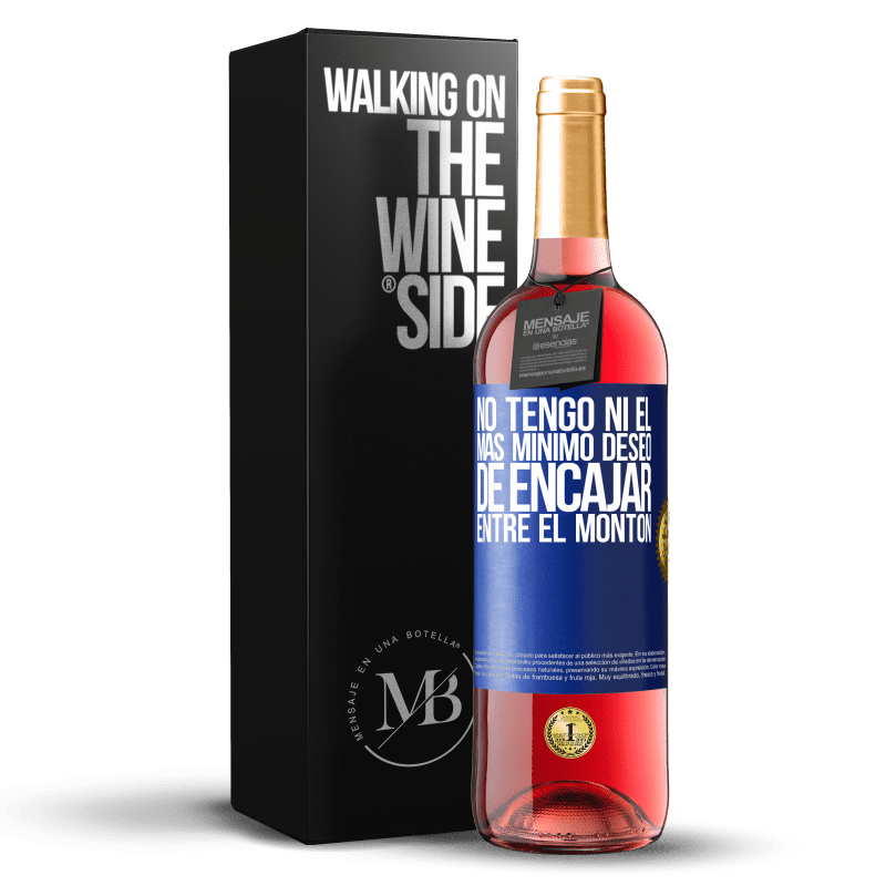 29,95 € Envío gratis | Vino Rosado Edición ROSÉ No tengo ni el más mínimo deseo de encajar entre el montón Etiqueta Azul. Etiqueta personalizable Vino joven Cosecha 2025 Tempranillo