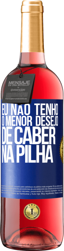 «Eu não tenho o menor desejo de caber na pilha» Edição ROSÉ