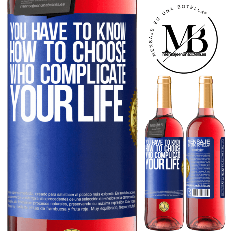 29,95 € Free Shipping | Rosé Wine ROSÉ Edition You have to know how to choose who complicate your life Blue Label. Customizable label Young wine Harvest 2021 Tempranillo