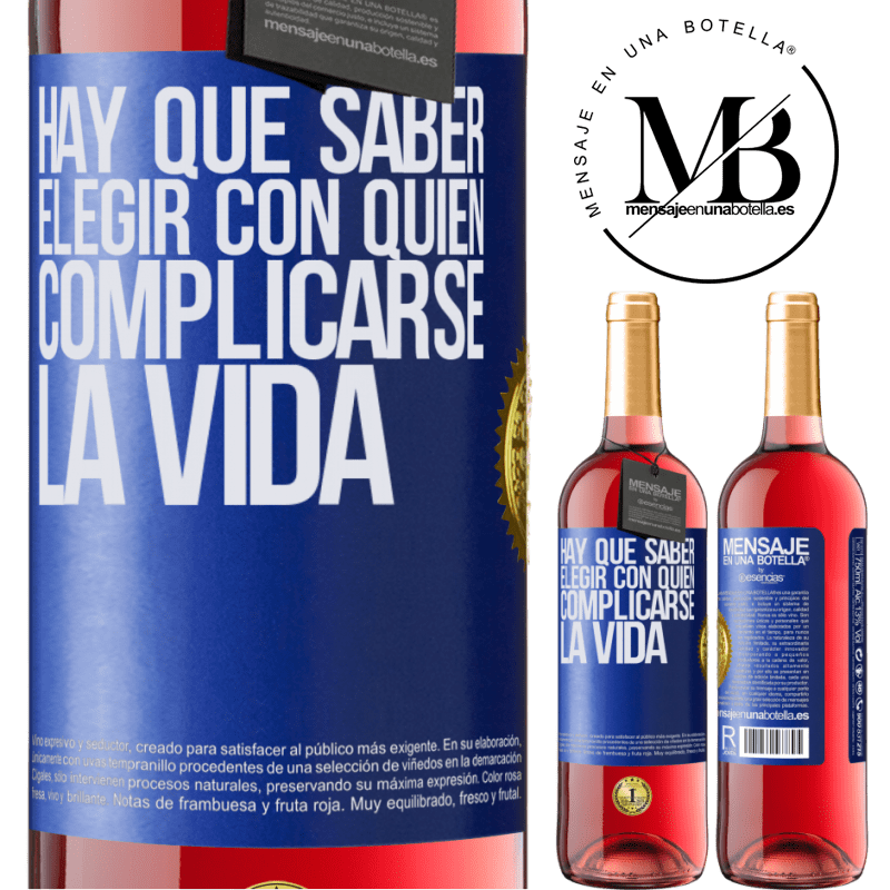 29,95 € Envío gratis | Vino Rosado Edición ROSÉ Hay que saber elegir con quién complicarse la vida Etiqueta Azul. Etiqueta personalizable Vino joven Cosecha 2022 Tempranillo
