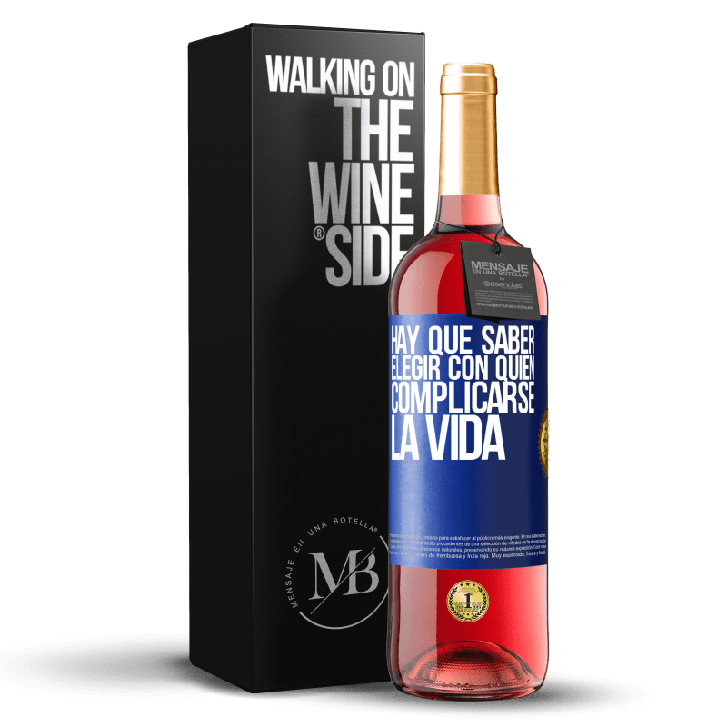 29,95 € Envío gratis | Vino Rosado Edición ROSÉ Hay que saber elegir con quién complicarse la vida Etiqueta Azul. Etiqueta personalizable Vino joven Cosecha 2025 Tempranillo